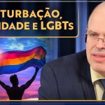 Monstruosidade do ataque à masturbação, da perseguição a LGBTs e da doutrina da virgindade antes do casamento