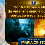 Contradições e aflições da vida, em meio à busca pela libertação e realização do ser