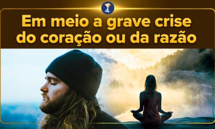 Em meio a grave crise do coração ou da razão