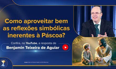 Como aproveitar bem as reflexões simbólicas inerentes à Páscoa?