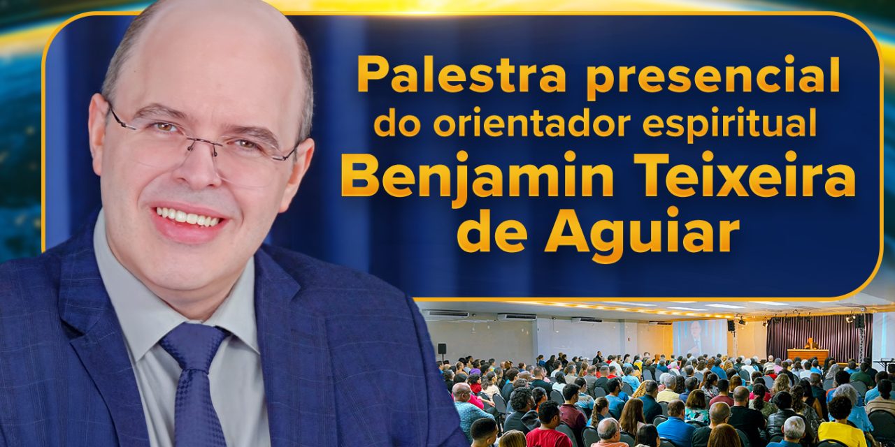 Palestra presencial do orientador espiritual Benjamin Teixeira de Aguiar