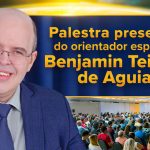 Palestra presencial do orientador espiritual Benjamin Teixeira de Aguiar