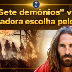 “Sete demônios” vs. a salvadora escolha pelo bem