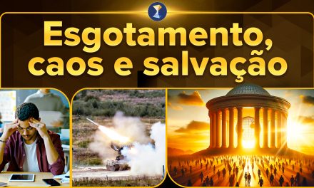 Esgotamento, caos e salvação
