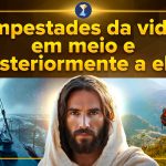 Tempestades da vida – em meio e posteriormente a elas