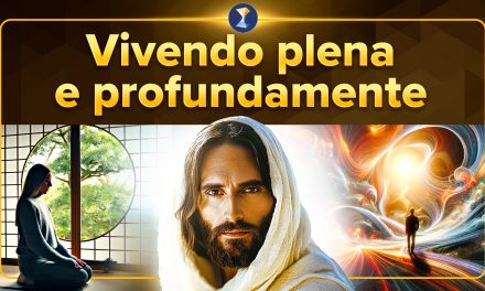 Vivendo plena e profundamente