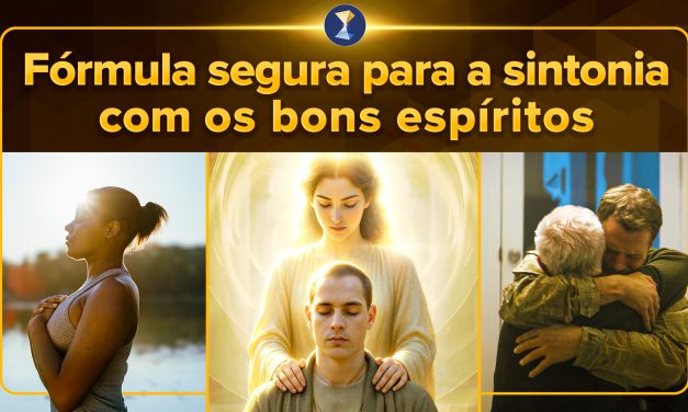 Fórmula segura para a sintonia com os bons espíritos