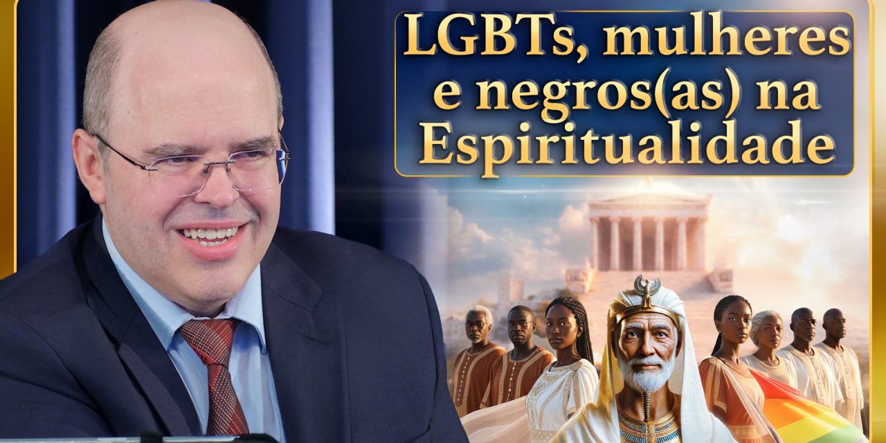 LGBTs, mulheres e negros(as) na Espiritualidade, etarismo, sacerdócio mediúnico e mais controvérsias