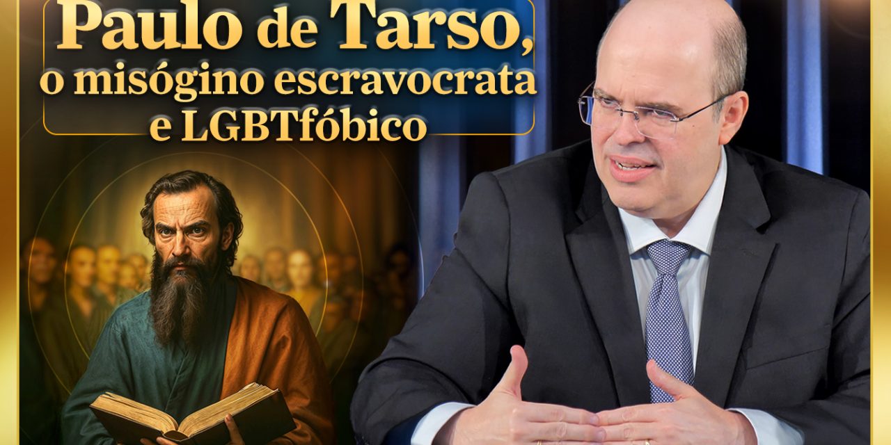 Paulo de Tarso, o misógino escravocrata e LGBTfóbico que adulterou o Pensamento do Verdadeiro Jesus