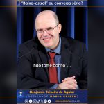 ⁠“Baixo-astral” ou conversa séria?