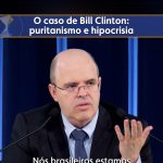 O caso de Bill Clinton: puritanismo e hipocrisia
