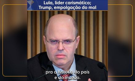 Lula, líder carismático; Trump, empolgação do mal