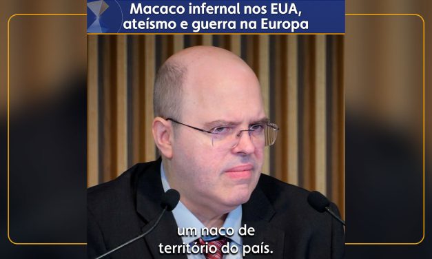 Macaco infernal nos EUA, ateísmo e guerra na Europa