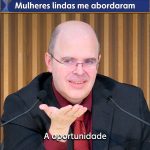 Mulheres lindas me abordaram