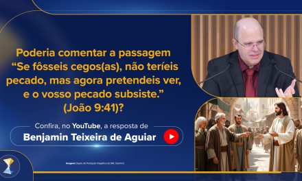 “Se fôsseis cegos(as), não teríeis pecado, mas agora pretendeis ver, e o vosso pecado subsiste.” (João 9:41)