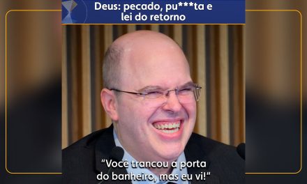 Deus: pecado, pu***ta e lei do retorno