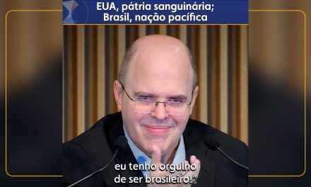 EUA, pátria sanguinária; Brasil, nação pacífica