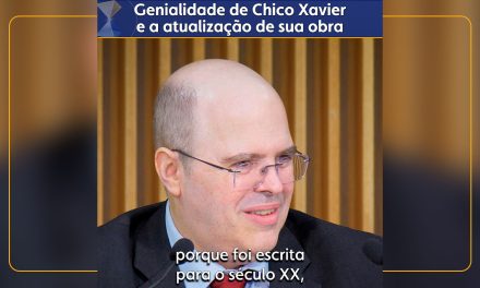 Genialidade de Chico Xavier e a atualização de sua obra