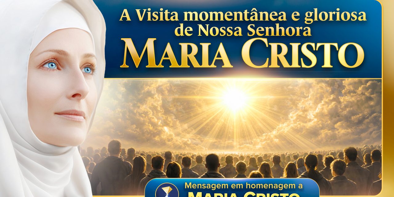 A Visita momentânea e gloriosa de Nossa Senhora Maria Cristo