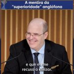 A mentira da “superioridade” anglófona