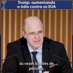 Trump: aumentando o ódio contra os EUA