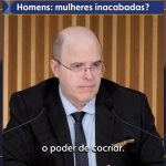 Homens: mulheres inacabadas?