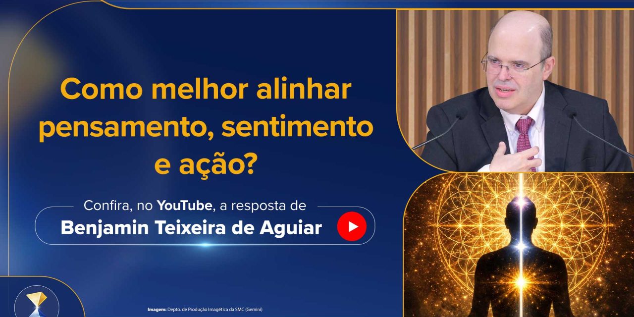 Como melhor alinhar pensamento, sentimento e ação?