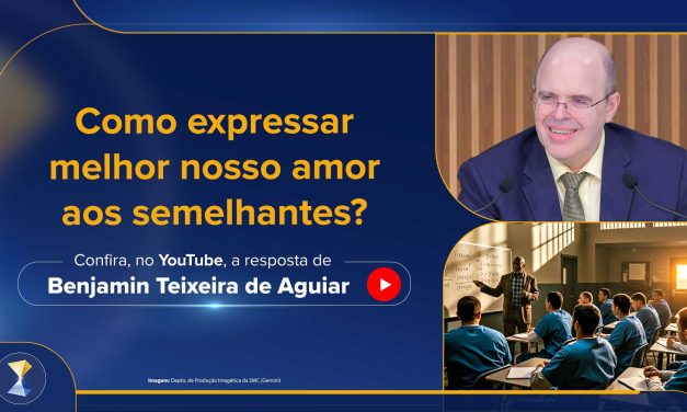 Como expressar melhor nosso amor aos semelhantes?