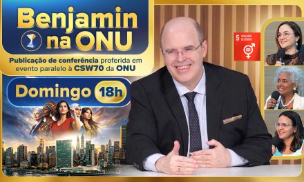 Publicação da conferência proferida pelo orientador espiritual Benjamin Teixeira de Aguiar¹ em evento paralelo à CSW70² da ONU