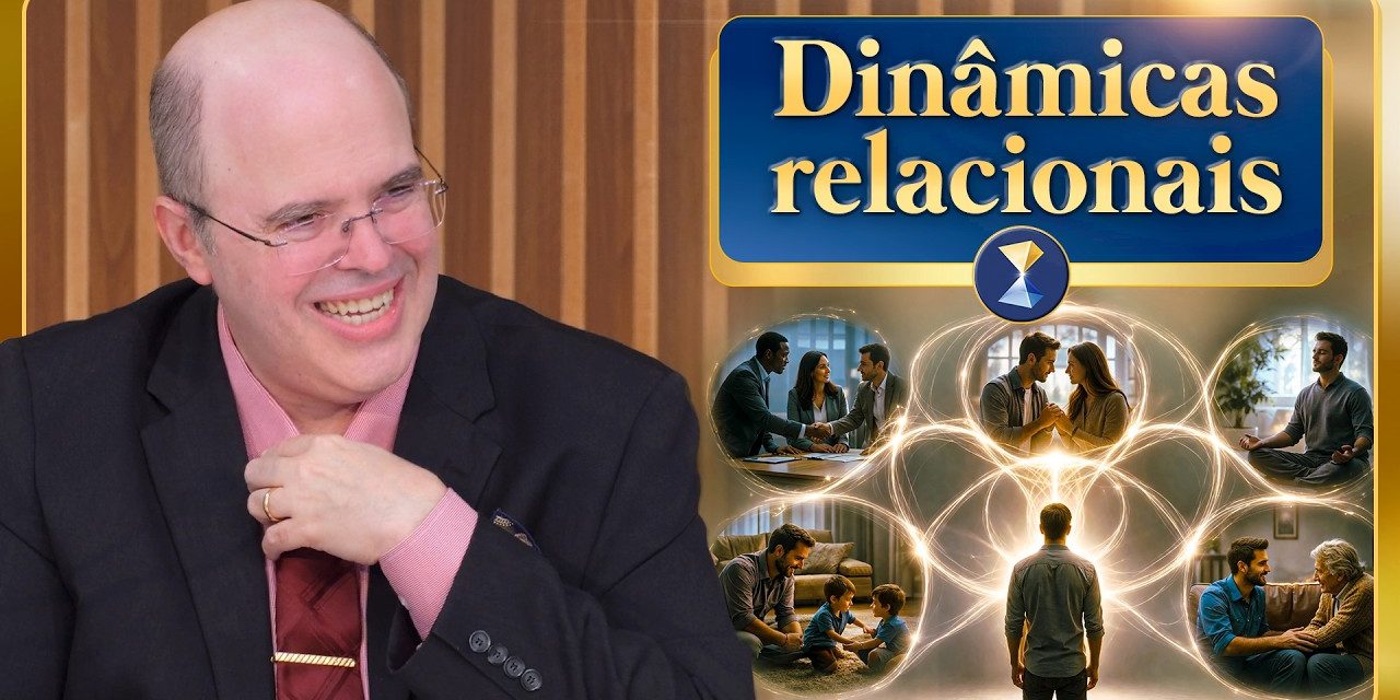 Dinâmicas relacionais, na família, no romance, no trabalho – complexidades, perdão, paz e felicidade