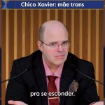 Chico Xavier: mãe trans