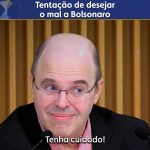 Tentação de desejar o mal a Bolsonaro
