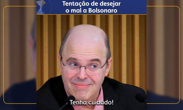 Tentação de desejar o mal a Bolsonaro