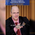 Homens e mulheres: expectativas diferentes