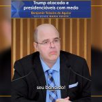 Trump atacado e presidenciáveis com medo