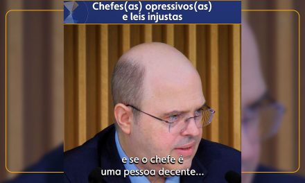 Chefes(as) opressivos(as) e leis injustas