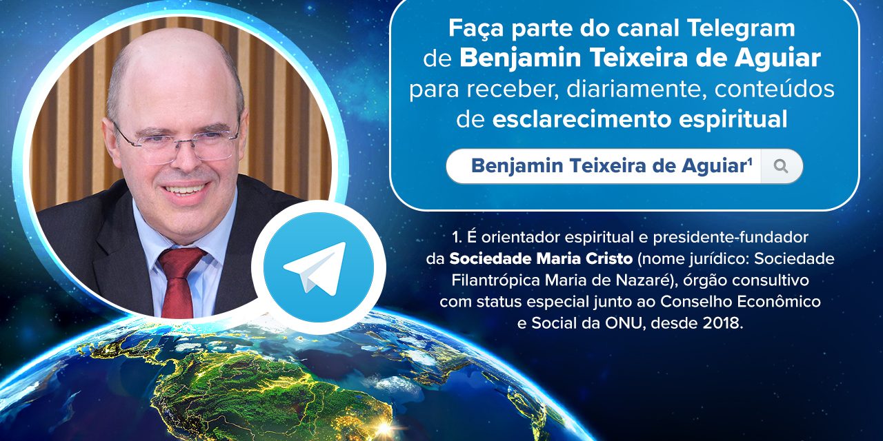 Siga o orientador espiritual Benjamin Teixeira de Aguiar no Telegram