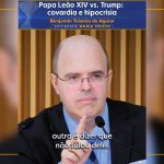 Papa Leão XIV vs. Trump: covardia e hipocrisia