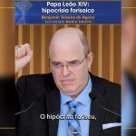 Papa Leão XIV: hipocrisia farisaica