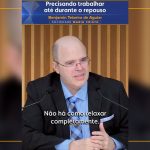 Precisando trabalhar até durante o repouso