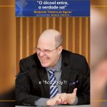 “O álcool entra, a verdade sai”