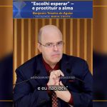“Escolhi esperar” – e prostituir a alma
