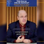 Vida boa ou vida de mentiras?