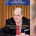 Copa, Brasil, Lula e Nossa Senhora