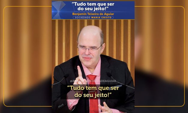 “Tudo tem que ser do seu jeito!”