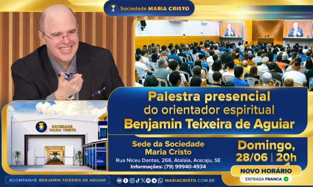 É hoje! Na sede da Sociedade Maria Cristo, às 20h – Palestra presencial do orientador espiritual Benjamin Teixeira de Aguiar