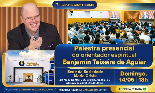 Na sede da Sociedade Maria Cristo, às 18h – Palestra presencial do orientador espiritual Benjamin Teixeira de Aguiar