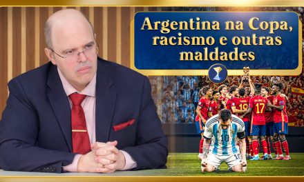 Argentina na Copa, racismo e outras maldades, gerência de situações estressantes e temas diversos