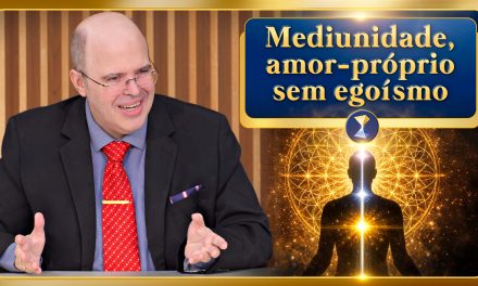 Mediunidade, amor-próprio sem egoísmo, derrota na Copa, elogios tóxicos, críticas construtivas etc.