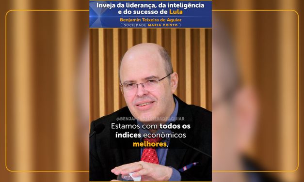 Inveja da liderança, da inteligência e do sucesso de Lula